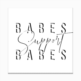 Babes Support Babes Canvas Print