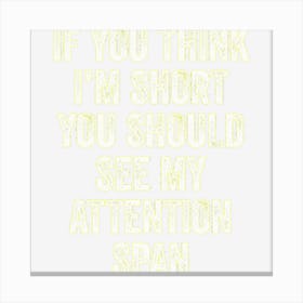 Short Attention Span Adhd Awareness Funny Canvas Print