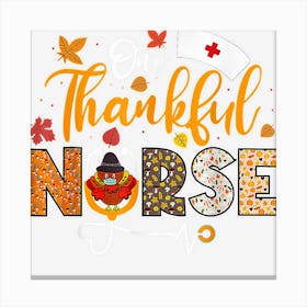 Thanksgiving Nurse One Thankful Nurse Stethoscope Turkey Day Canvas Print