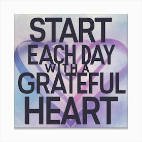 Start Each Day With A Grateful Heart 2 Canvas Print