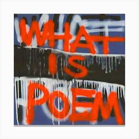 What Is Poem Canvas Print