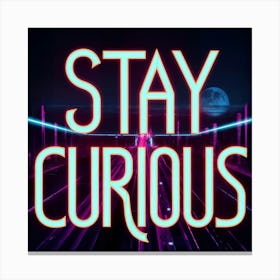 Stay Curious 1 Canvas Print
