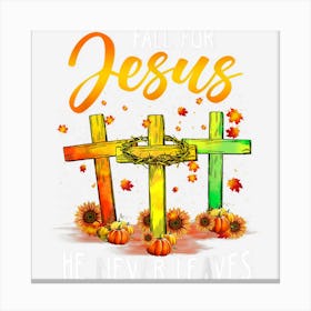 Fall For Jesus He Never Leaves Pumpkins Cross Christian Canvas Print