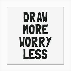 Draw More Worry Less Canvas Print