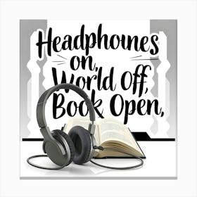 Headphones On World Off Book Open Canvas Print