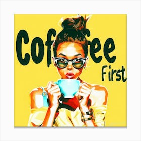 Coffee First 4 - Coffee Queen Canvas Print