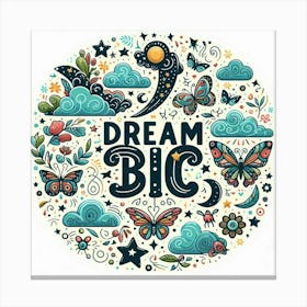 Dream Big Canvas Print