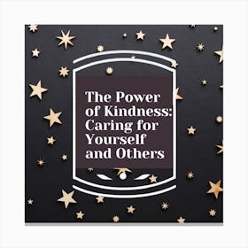 Power Of Kindness Caring For Yourself And Others Canvas Print
