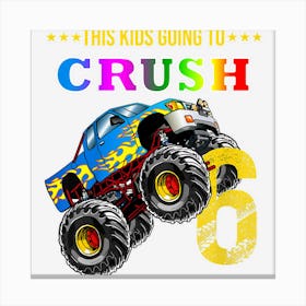 Kids Boys 6th Birthday Monster Truck Birthday Crush 6 Years Old Canvas Print