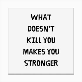 What Doesn't Kill You Makes You Stronger - Kelly Clarkson Canvas Print