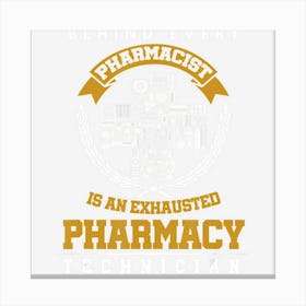 Funny Exhausted Pharmacy Technician Pharmacist Canvas Print