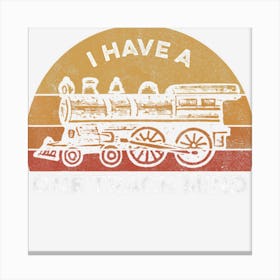 Train I Have A One Track Mind Canvas Print