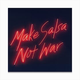 Make Salsa Not War Canvas Print