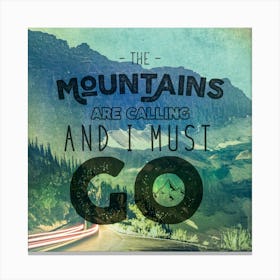 Into The Mountains I Go II - Motivational Travel Quotes Canvas Print