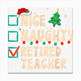 Nice Naughty Retired Teacher Christmas Santa Hat Groovy Canvas Print