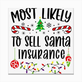 Most Likely To Sell Santa Insurance Funny Christmas Saying Canvas Print