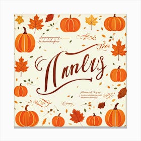 Calligraphic Typography Capturing The Essence Of Gratitude And Harvest Maple Leaves And Pumpkins Ad 2 1 Canvas Print