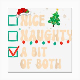 Nice Naughty A Bit Of Both Christmas List Santa Hat Groovy Canvas Print