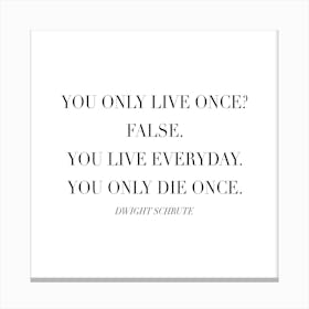You Only Die Once Dwight Schrute Quote Canvas Print
