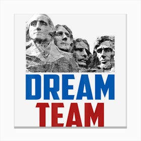 Trending Dream Team Presidents Mount Rushmore Funny 4th Canvas Print