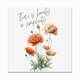 Poppy - There is Beauty in The Simplicity Canvas Print