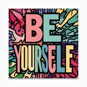 Be Yourself 1 Canvas Print