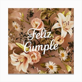 Feliz cumple and Feliz cumpleaños sign means Happy Birthday in Spanish language, Birthday party celebration gift with birthday cake candle colorful balloons best congratulation over light backgroundFeliz Cumple 13 Canvas Print