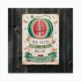 Happy Father'S Day One in A Melon Canvas Print