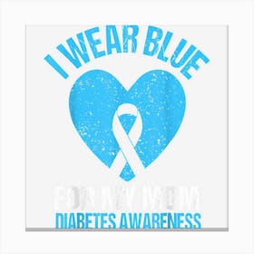 I Wear Blue For My Mom Diabetes Awareness Shirt Kids Toddler Canvas Print