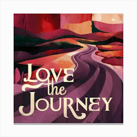 Love The Journey 3 Canvas Print