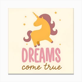 Unicorn Dreams Come True Canvas Print