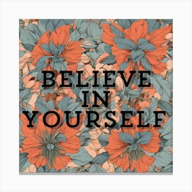 Believe In Yourself 1 Canvas Print