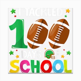 I Tackled 100 Days Of School Football Smarter Teacher Boys Canvas Print