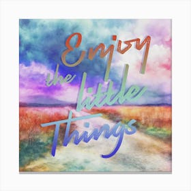 Enjoy The Little Things Watercolor Landscape Painting Canvas Print