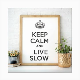 Keep Calm And Live Slow 7 Canvas Print