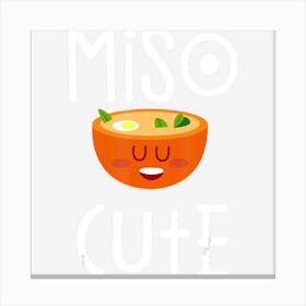 Limited Edition Miso Cute Sushi Kawaii Miso Soup Japanese Canvas Print