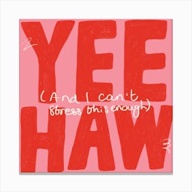 Yeehaw Canvas Print