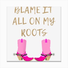 Blame It All On My Roots Girls Kids Country Canvas Print