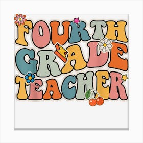 Funny Teachers Back To School Groovy Fourth Grade Teacher Canvas Print