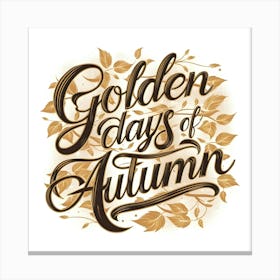 Golden Days Of Autumn Canvas Print