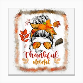 Messy Bun One Thankful Mimi Family Matching Thanksgiving 1 Canvas Print