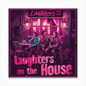 Laughers On The House Canvas Print