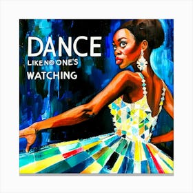 Dance Like No Ones - Strictly Dancing Canvas Print