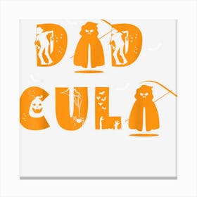 Dadcula Daddy Family Halloween Funny Canvas Print