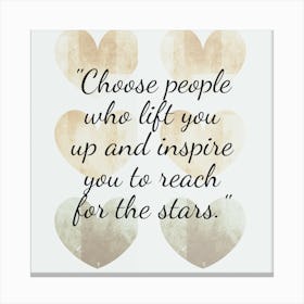 Choose People Who Lift You Up And Inspire You To Reach For The Stars 1 Canvas Print