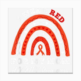 Rainbow I Wear Red For My Mom Hiv Aids Awareness Canvas Print