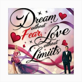 Dream Without Fear Love Without Limits Canvas Print