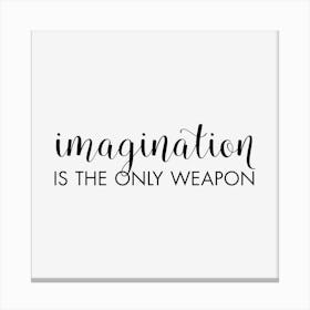 Imagination Is The Only Weapon Canvas Print