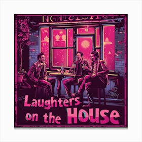 Laughters On The House Canvas Print