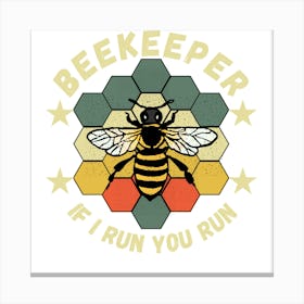 Beekeeper If I Run You Run Canvas Print